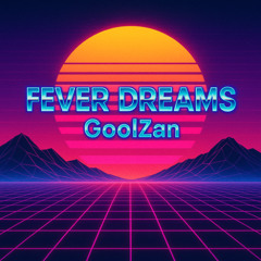 Fever Dreams (Remastered) - GoolZan