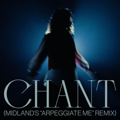 Chant (Midland's 'Arpeggiate Me' Edit)