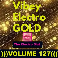 Vibey Electro GOLD ))) VOLUME 127 (((