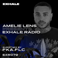 Amelie Lens Presents EXHALE Radio 079 w/ FKA.FLC