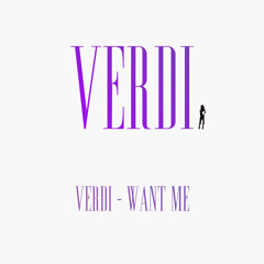 Verdi - Want Me (Free Download)