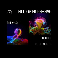 Full.K on Progressive - Ep.2