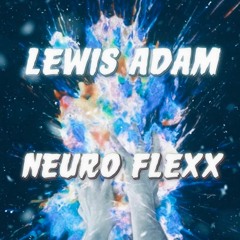 Lewis Adam - Neuro Flexx [Tune Pack Exclusive]