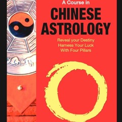 (PDF) Books Download A Course in Chinese Astrology: Reveal Your Destiny, Harness Your Luck with