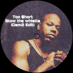 Too Short - Blow The Whistle(DEM2 House Edit)