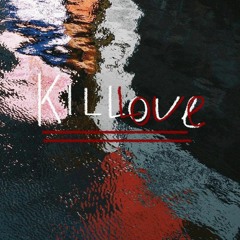 KILL LOVE (feat. MAX KRAVZ, EXZO BLOOM, KING RELEX, DRECKDAHSOLO, LEDENKIN)