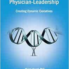 [ACCESS] KINDLE ✉️ The DNA of Physician Leadership: Creating Dynamic Executives (Issn