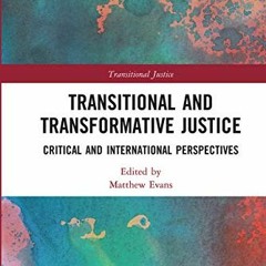 View [KINDLE PDF EBOOK EPUB] Transitional and Transformative Justice: Critical and International Per