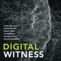 download KINDLE 📘 Digital Witness: Using Open Source Information for Human Rights In