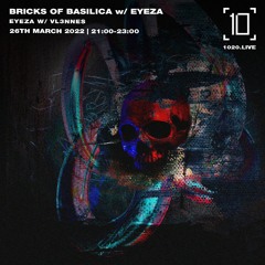 Bricks of Basilica - Eyeza w/ VL3NNES
