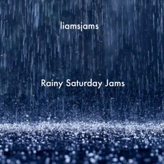 Rainy Saturday Jams