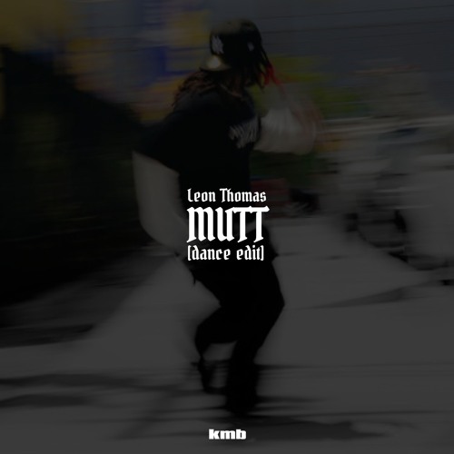 MUTT (KMB Dance Edit)
