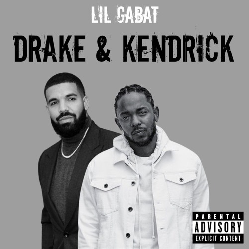 Lil Gabat ~ Drake & Kendrick