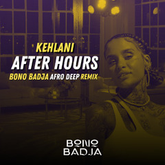 Kehlani - After Hours (Bono Badja Edit) FULL VERSION IN FREE DOWNLOAD