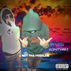 U Not Tha Problem