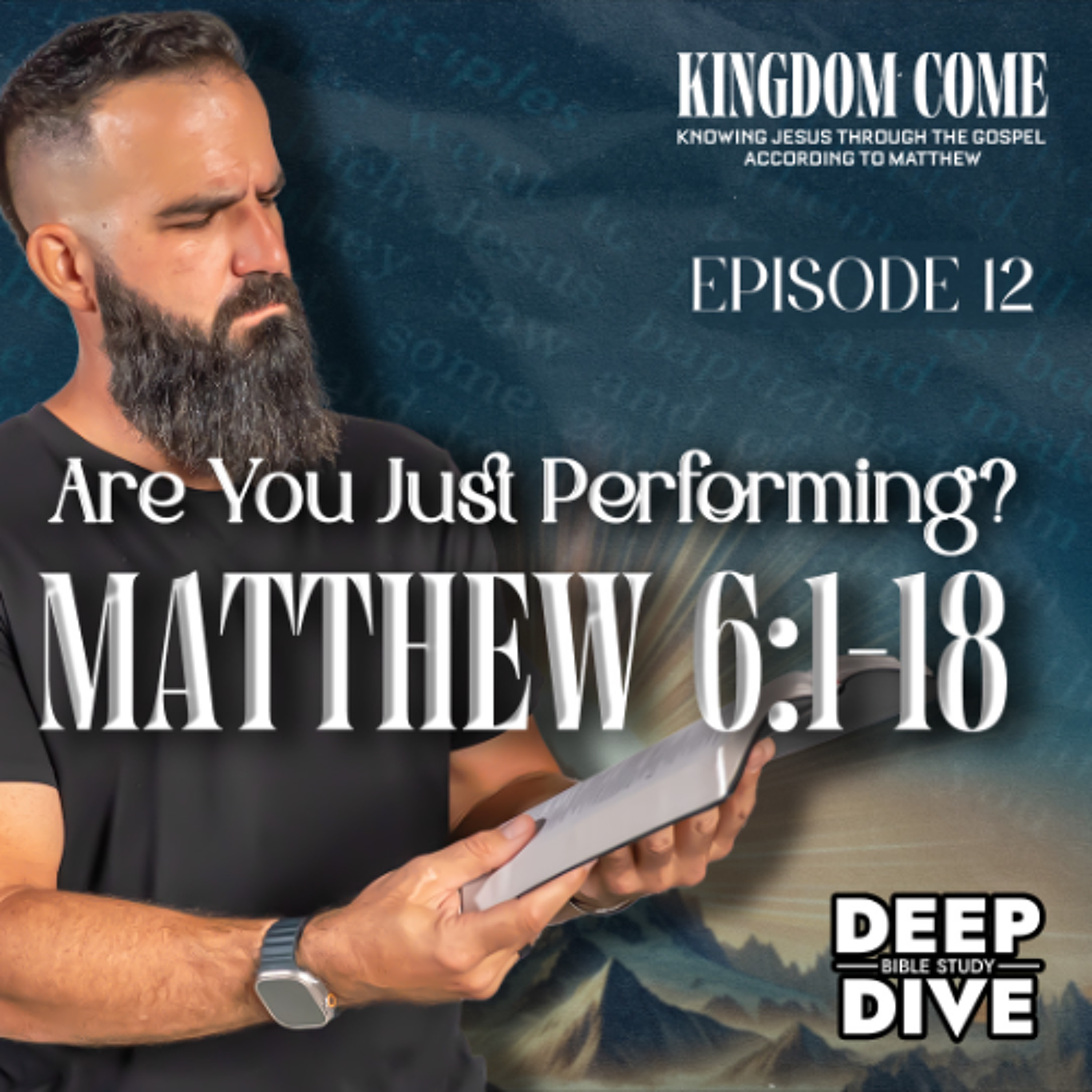 Matthew 6:1-18 - Religious Devotion that Goes Beyond Display | Kingdom Come Bible Study