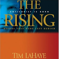 [Access] EPUB 💏 The Rising: Antichrist Is Born (Before They Were Left Behind, Book 1