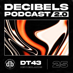 Decibelscast 2.0 #25 by DT43