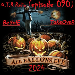 OTR Radio (episode 090) (Be3n!E TaKeOveR) [∆ŁŁ l·l∆ŁŁ0VV§ Ə^Ə]