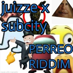 Juizze X Subcity - Perreo Riddim (Dub Borski Remix)