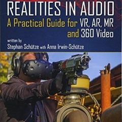 FREE EBOOK 📍 New Realities in Audio: A Practical Guide for VR, AR, MR and 360 Video.