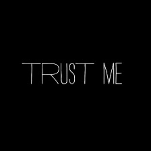 Trust me