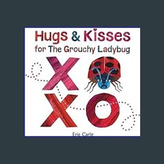 Read Ebook ❤ Hugs and Kisses for the Grouchy Ladybug EBook