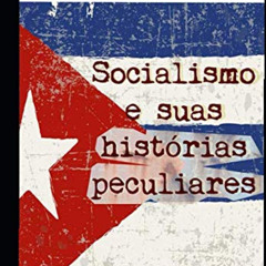 [Access] EBOOK 📃 Socialismo e suas histórias peculiares: Experiências de um jovem br