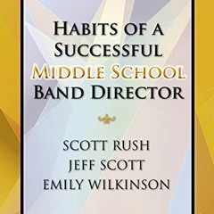 [Get] [KINDLE PDF EBOOK EPUB] Habits of a Successful Middle School Band Director by
