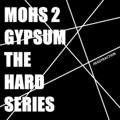 Mohs 2 Gypsum: The Hard Series