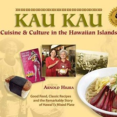 [GET] PDF EBOOK EPUB KINDLE Kau Kau: Cuisine and Culture in the Hawaiian Islands by  Arnold Hiura �