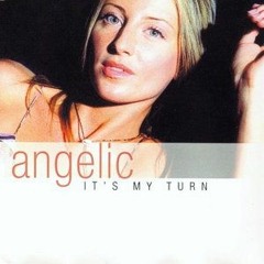 Angelic- It's My Turn