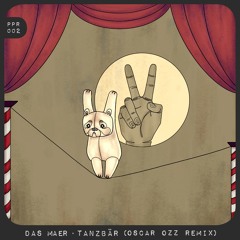 DAS MAER - Tanzbär (Oscar Ozz Remix) [Peace Peter Records]