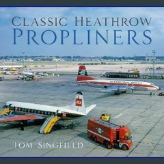 <PDF> ❤ Classic Heathrow Propliners pdf