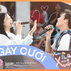 [XHTDRLX3] Ngày Cưới - Anh Tú x Hương Tràm