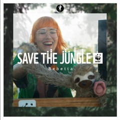 Bebetta to #SaveTheJungle | 31.07.2020