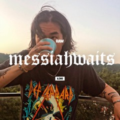 RAWCAST136 • Messiahwaits