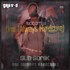 Subsonik vs. Scooter - One (Always Hardcore) [Grav D Mashup]
