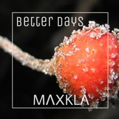 MΛXKLΛ  - Better Days