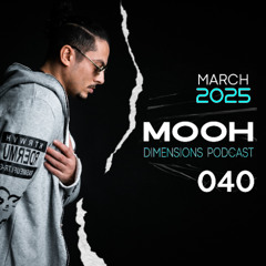 Mooh - Dimensions Podcast 040 | March 2025