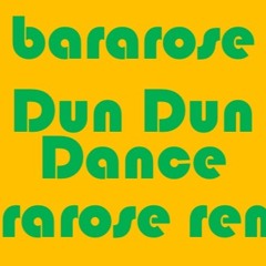 Dun Dun Dance (bararose remix)