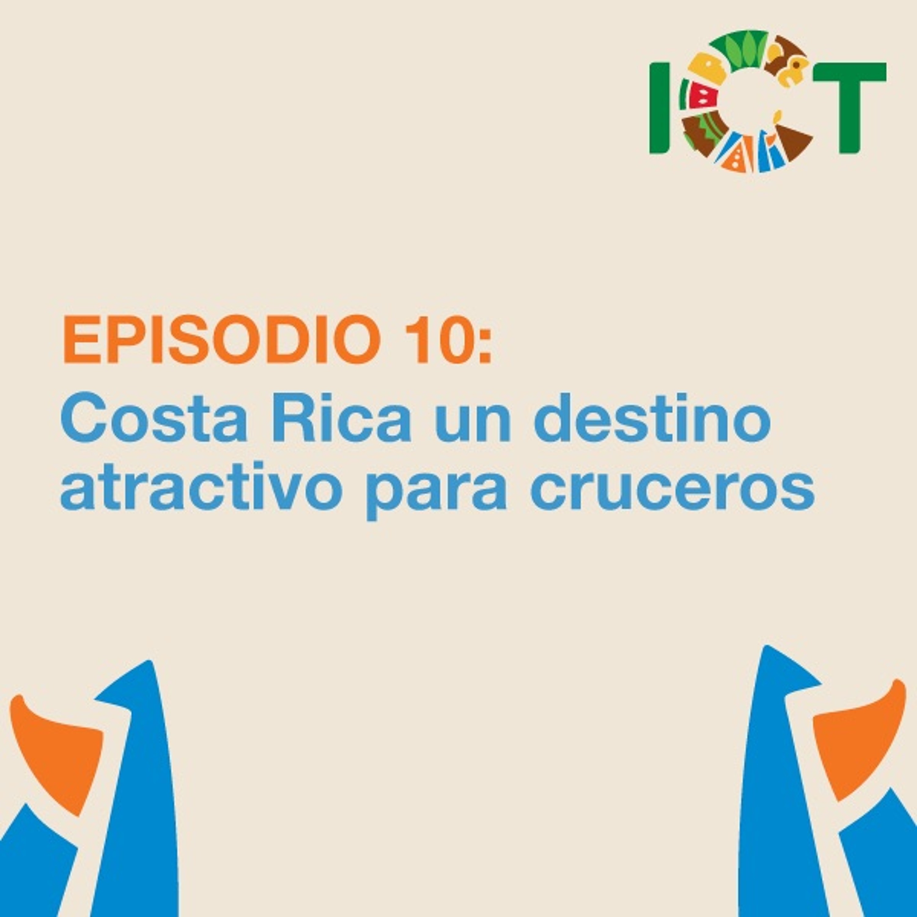 Ep10. Costa Rica un destino atractivo para cruceros