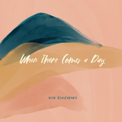 When There Comes a Day