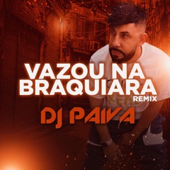 Vazou Na Braquiara - Dj Paiva - Hugo E Guilherme (Remix)