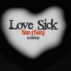 Love SicK - San-j Sanj Mashup