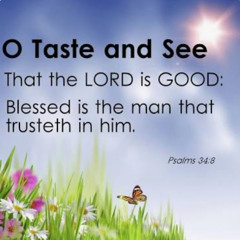 Taste and See YHWH is Good! Ps 34