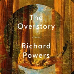 ^Literary work# The Overstory BY: Richard Powers