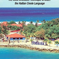 [ACCESS] EPUB 📩 Conversational Haitian Creole Quick and Easy: The Most Innovative Te