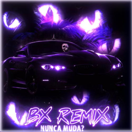 NUNCA MUDA? - REMIX