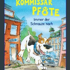 [ebook] read pdf 📖 Kommissar Pfote (Band 1) - Immer der Schnauze nach: Begleite den beliebten Hund